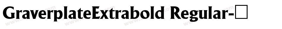 GraverplateExtrabold Regular字体转换